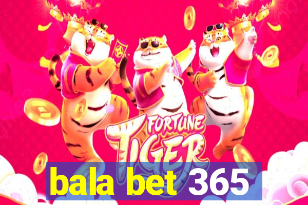 bala bet 365